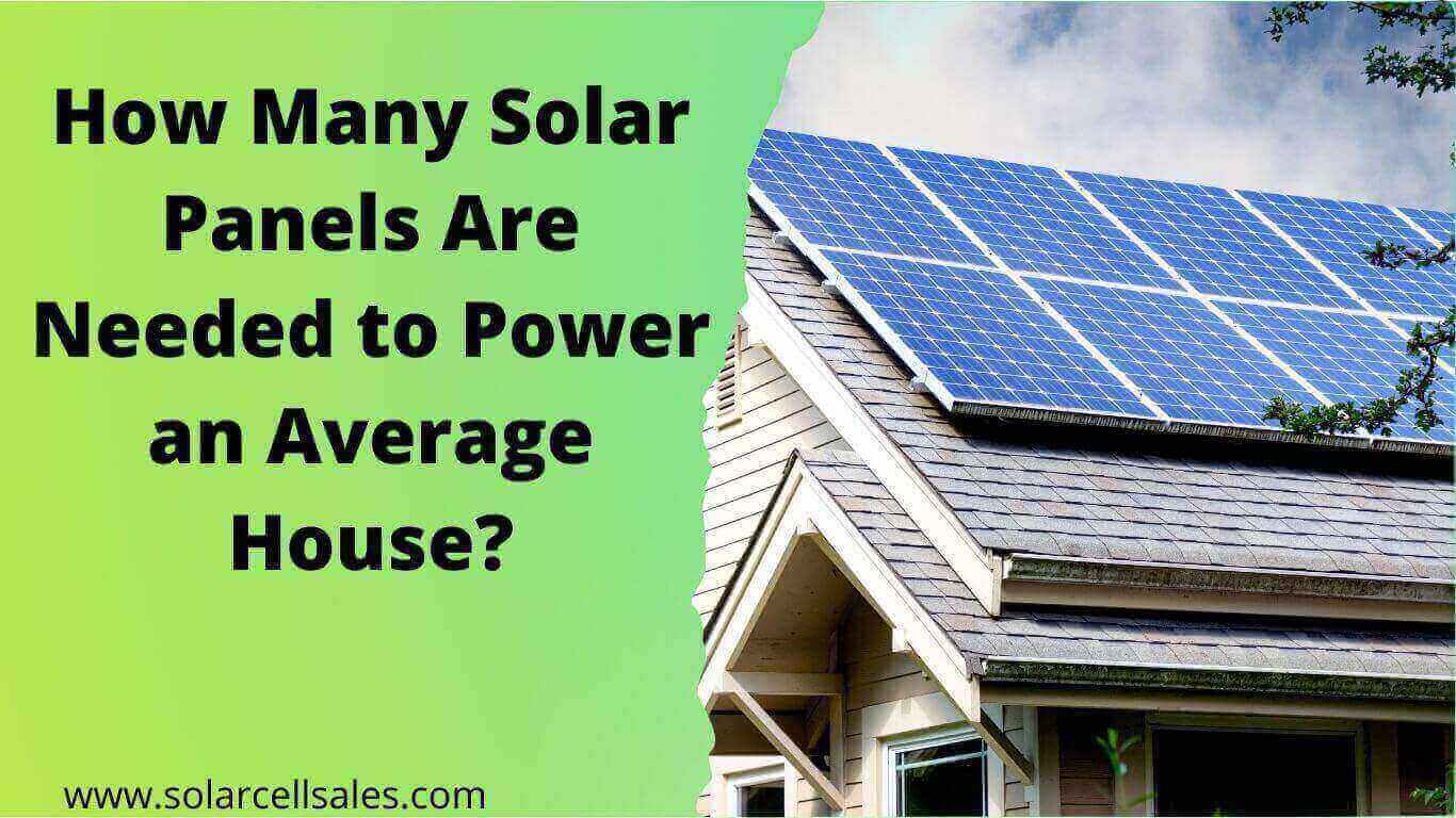 How Many Solar Panels Are Needed to Power an Average House