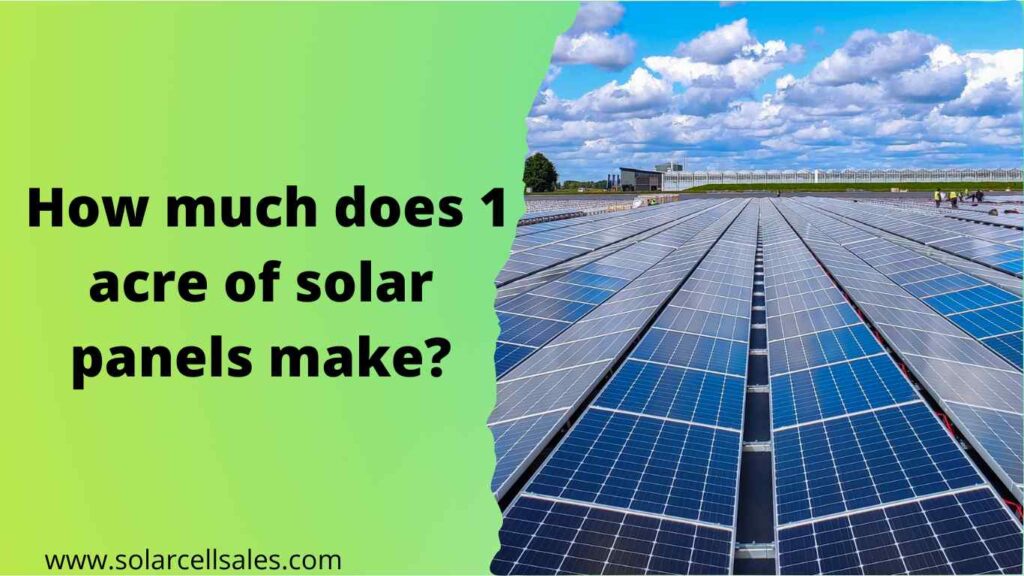 how-much-money-does-1-acre-of-solar-panels-make-solarcellsales